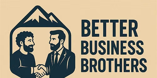 Better Business Brothers | July 28th | Sponsored by Isaac Etter