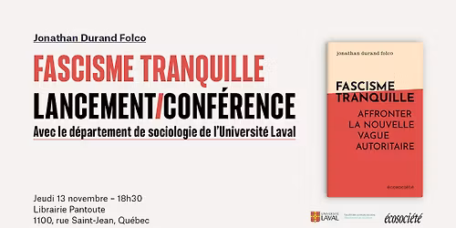 Lancement + conf\u00e9rence \u00e0 Qu\u00e9bec | Fascisme tranquille (Jonathan Durand Folco)