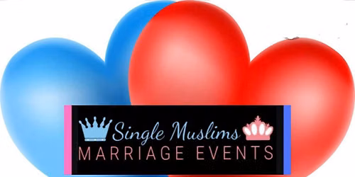 SINGLE MUSLIMS MARRIAGE EVENTS - MANCHESTER -  13TH DECEMBER 2026