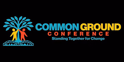 Common Ground Conference: Standing Together for Change