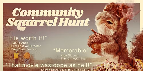 KC Premiere of COMMUNITY SQUIRREL HUNT the film.