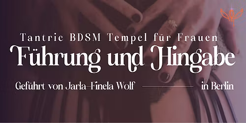 F\u00fchrung und Hingabe - Tantrische Tempelnacht f\u00fcr Frauen | M\u00e4rz