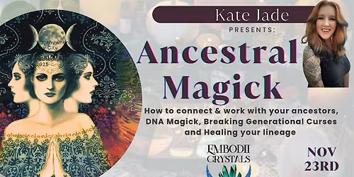 Ancestral Magick: The Art of Healing & Working with Your Ancestors