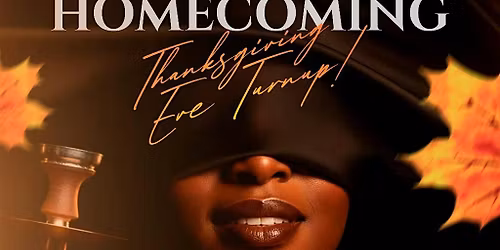 Holiday homecoming! Thanksgiving Eve turn up!