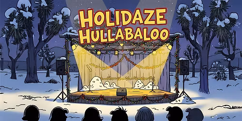 Joshua Tree Playhouse Presents: Holidaze Hullabaloo
