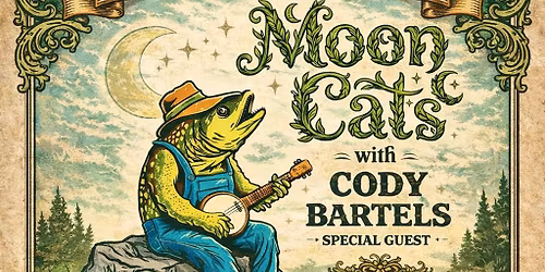 MoonCats w\/ Cody Bartels + Special Guest