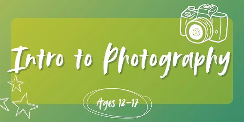Intro to Photography (ages 12-17)