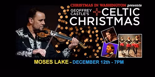 GEOFFREY CASTLE'S CELTIC CHRISTMAS - MOSES LAKE