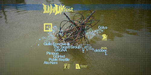 UH Fest 2026 \u2022\u2022 Giulio Erasmus & TTG \u2022\u2022\u2022 GRGNA \u2022\u2022 Public Reptile \u2022\u2022\u2022 GGHed \u2022\u2022 Pimpon \u2022\u2022\u2022 Ato Hara