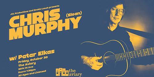 Chris Murphy (SLOAN), solo, w\/ Peter Elkas