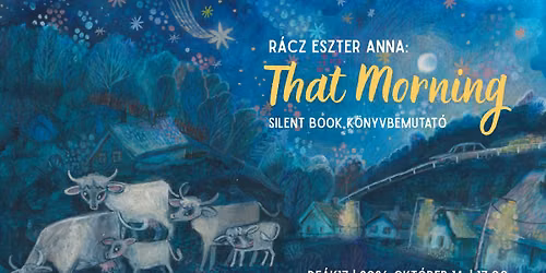 Silent book k\u00f6nyvbemutat\u00f3 - R\u00e1cz Eszter Anna: That Morning