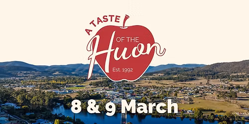 A Taste of The Huon - 8 & 9 March 2026