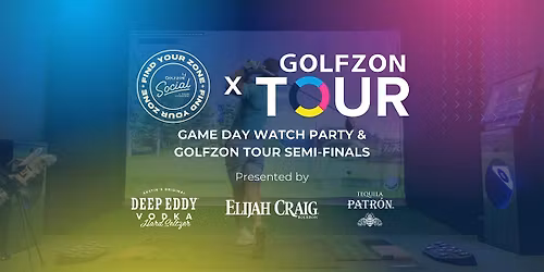 GAME DAY WATCH PARTY & GOLFZON TOUR SEMI-FINALS