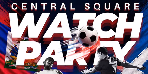 Central Square Watch Party: Haiti vs Scotland