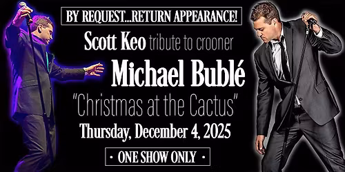 Michael Bubl\u00e9 Tribute: Christmas at the Cactus starring Scott Keo