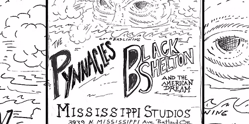 The Pynnacles + Black Shelton and The American Dream at Mississippi Studios