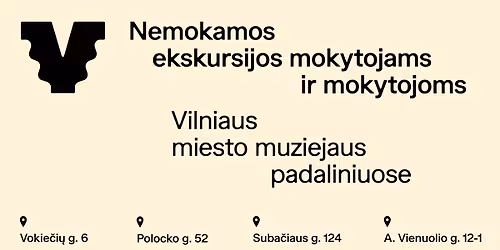 Nemokamos ekskursijos mokytojoms ir mokytojams Vilniaus miesto muziejuje