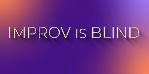 Improv Is Blind