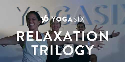 Relaxtion Trilogy at Yogasix Palm Beach Gardens