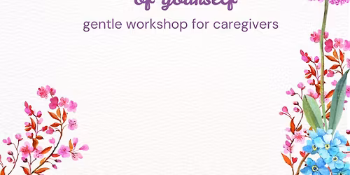 Take care of yourself. Free workshop for caregivers.