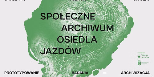 Spo\u0142eczne (i \u017cywe) Archiwum Osiedla Jazd\u00f3w | Do\u0142\u0105cz!