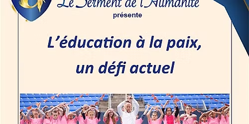 Le Serment de l\u2019Humanit\u00e9 pr\u00e9sente : L\u2019\u00e9ducation \u00e0 la paix, un d\u00e9fi actuel