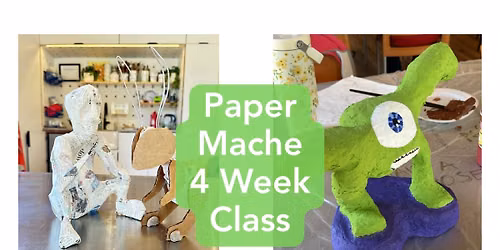 Paper Mache 4 Week Class
