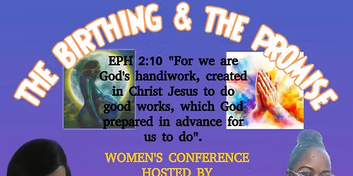 THE BIRTHING & THE PROMISE WOMEN'S CONFERENCE