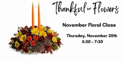 Thankful for Flowers Floral Class