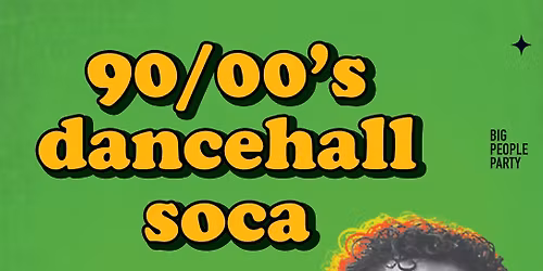 Big People Party: 90\u2019s\/00\u2019s Dancehall, Reggae, & Soca Bashment
