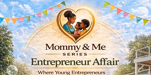 Mommy & Me Entrepreneur Affair