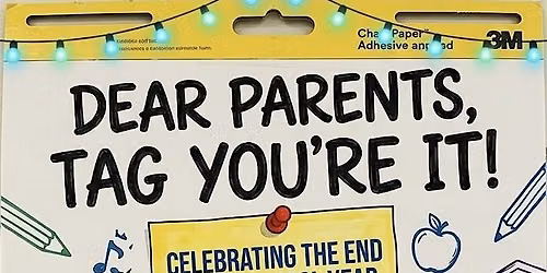 Dear Parents, Tag You\u2019re It!