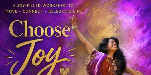 Choose Joy: A Joy-Filled Dance Workshop with Jaya Vaswani