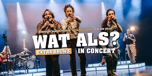 Wat Als in Concert | Gent | Extra show