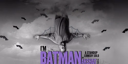 IM BATMAN A Standup Comedy Show by Akshat Davla
