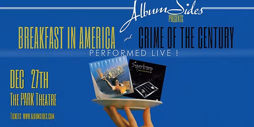 AlbumSides presents Breakfast in America and Crime of the Century.  Performed LIVE!