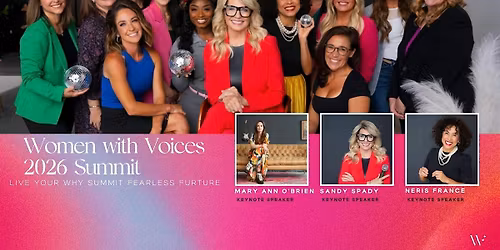 The 4th Annual Women With Voices Summit: Live Your Why, Fearless Future