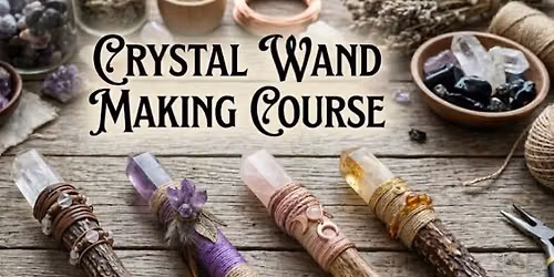Crystal Wand Making Course