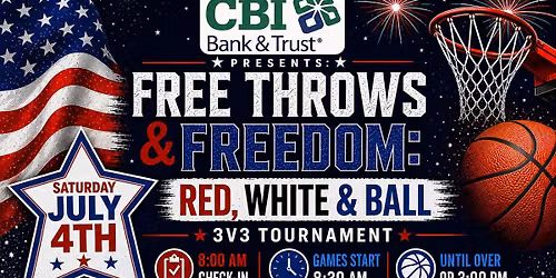 CBI Bank & Trust Presents: Free Throws & Freedom: Red, White & Ball 3v3 Tournament