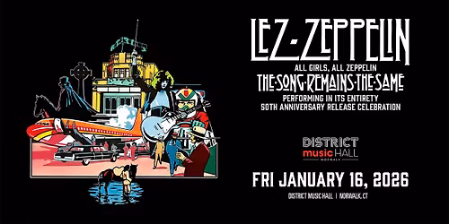 Lez Zeppelin: The Song Remains The Same - 50th Anniversary Celebration