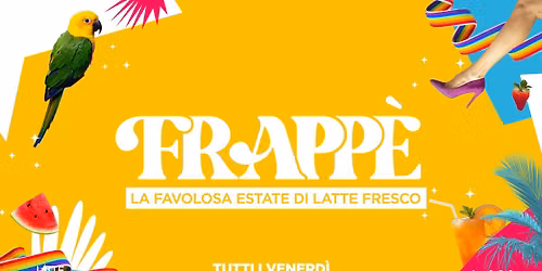 FRAPPE'- La favolosa estate di Latte Fresco