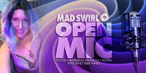 Mad Swirl Open Mic : 10.07.26 : Featuring Trier Ward