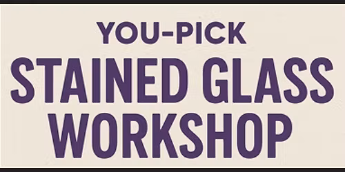 06-10-2026 Open Workshop you pick Stained Glass Kit
