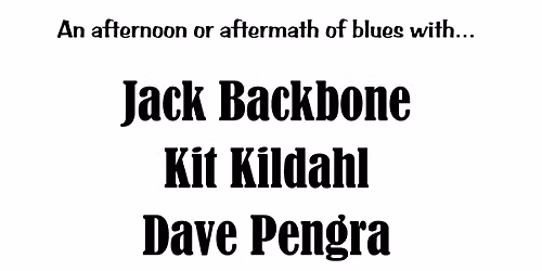 Jack Backbone, Kit Kildahl, Dave Pengra