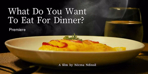 "What Do You Want To Eat For Dinner?" Premiere
