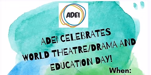 ADEI Presents: World Theatre\/Drama and Education Day