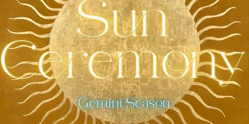 Gemini Sun Ceremony