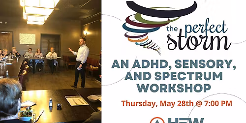 The Perfect Storm - an ADHD, Spectrum, and Sensory Workshop