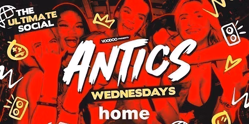 Antics Wednesdays! @ HOME - Wednesday 20th May