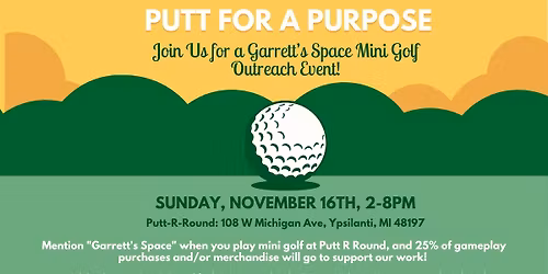 Putt for a Purpose: a mini golf fundraiser supporting Garrett\u2019s Space!